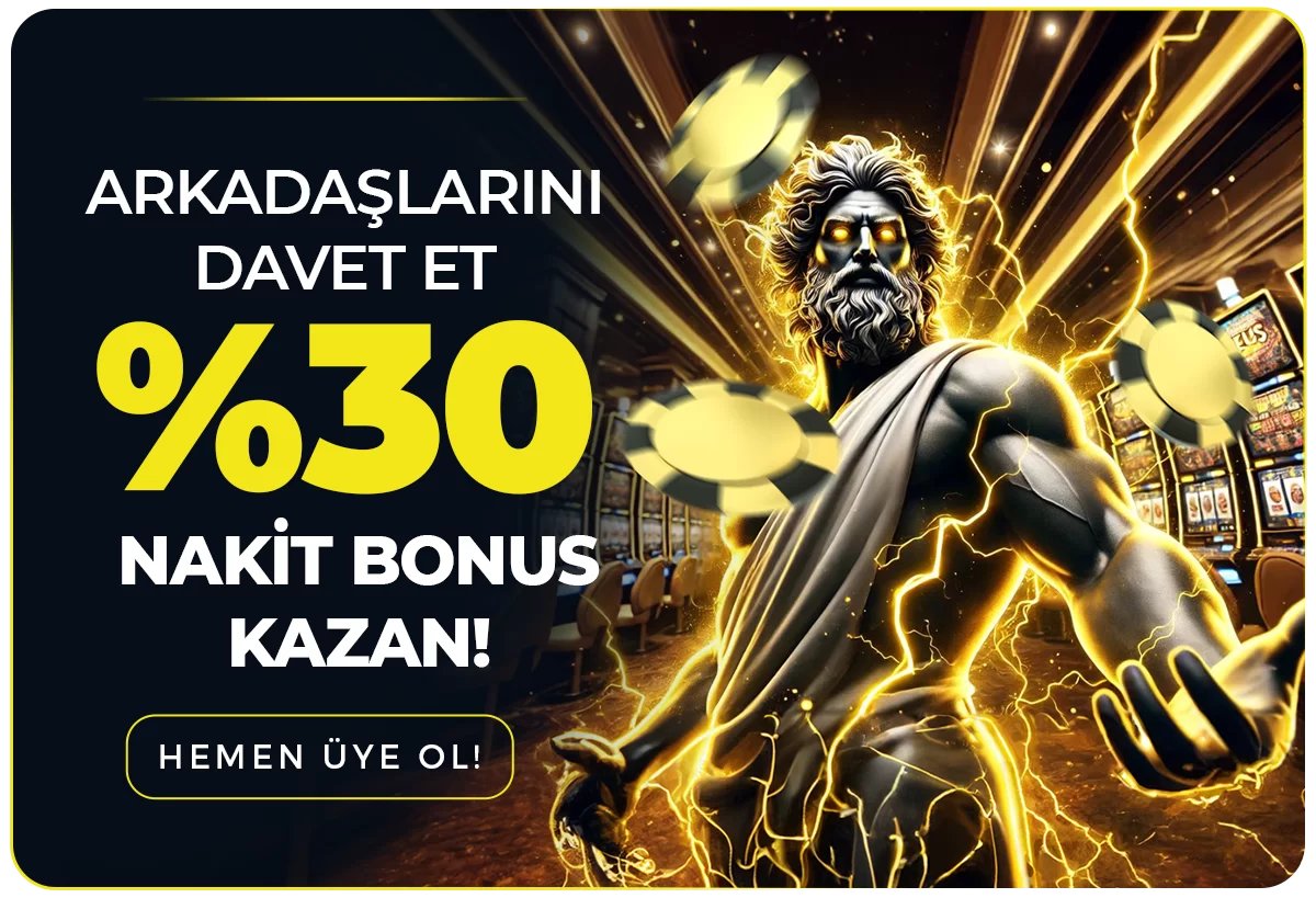 ARKADAŞINI DAVET ET %30 NAKİT BONUS KAZAN