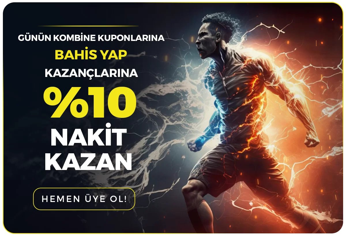 GÜNÜN KOMBİNE KUPONLARINA BAHİS YAP KAZANÇLARINA %10 EXTRA NAKİT KAZAN
