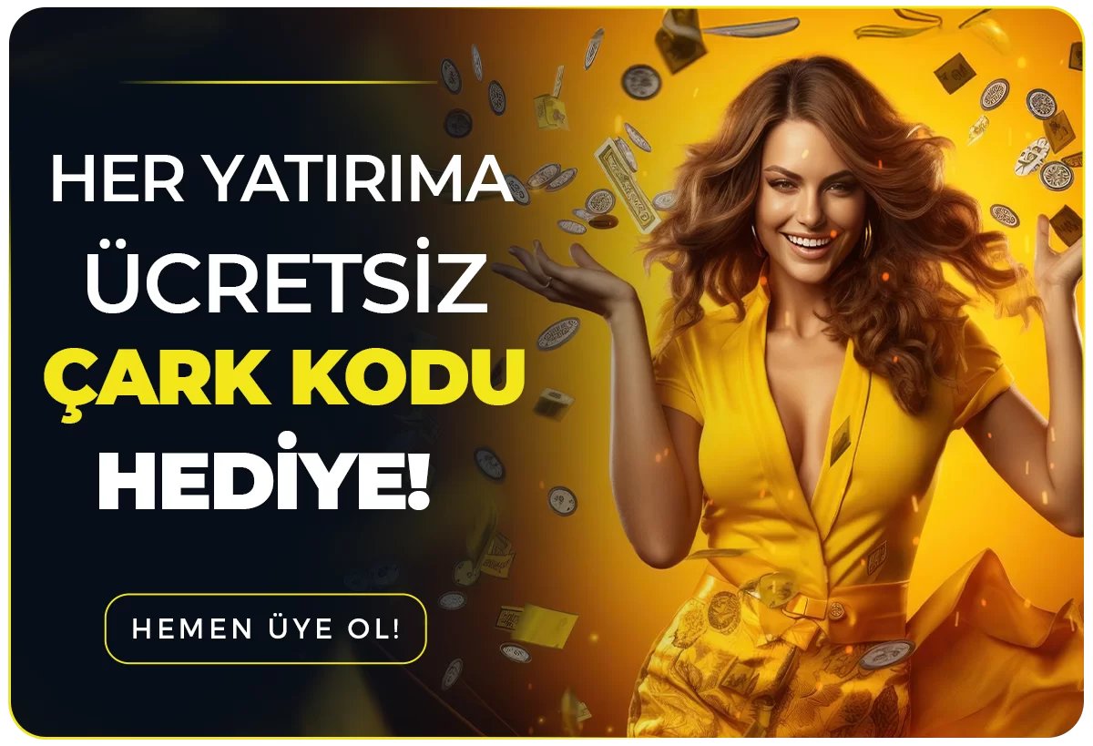 HER YATIRIMA ÇARK KODU HEDİYE