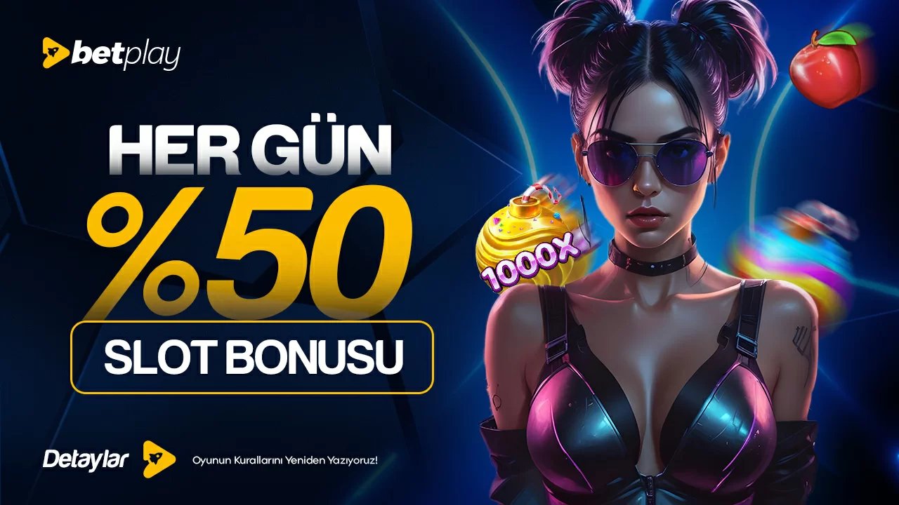 BETPLAY'DEN HER GÜN %50 SLOT BONUSU!